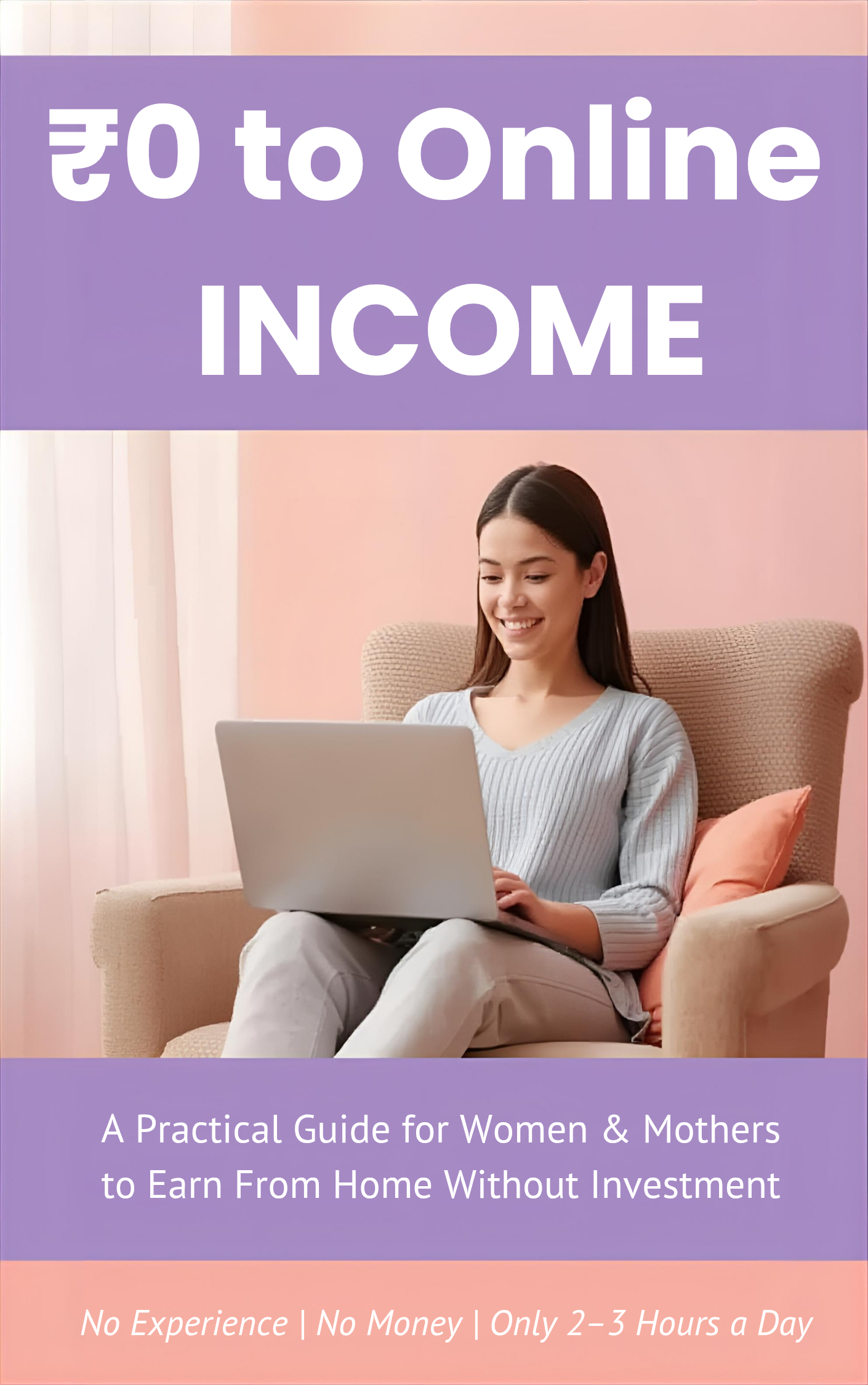 ₹0 to Online Income A Practical Guide for Women & Mothers to Earn from Home Without Investment